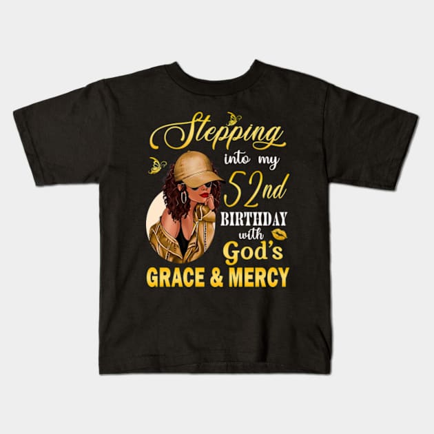 Stepping Into My 52nd Birthday With God's Grace & Mercy Bday Kids T-Shirt by MaxACarter